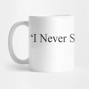 “I Never Said That.”  by  Sun Tzu Mug